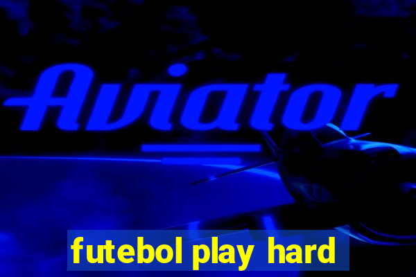 futebol play hard